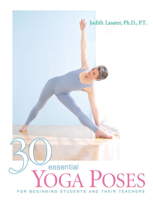 Title details for 30 Essential Yoga Poses by Judith Hanson Lasater - Wait list